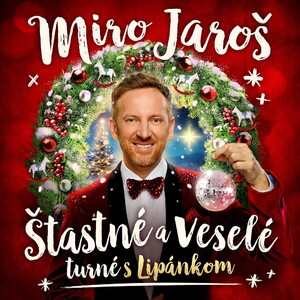 Štastné a veselé turné s Lipánkom a Miro Jarošem!